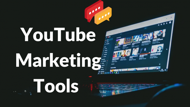 YouTube Marketing Tools and Techniques 2022