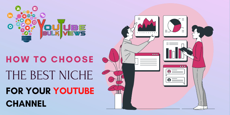 Choosing The Right Niche For Your YouTube Channel