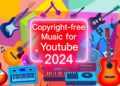 Copyright-free music for YouTube videos 2024