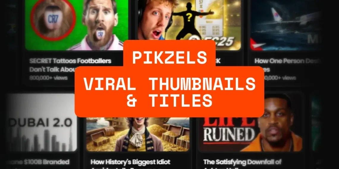 Pikzels Crafting Viral Thumbnails & Titles